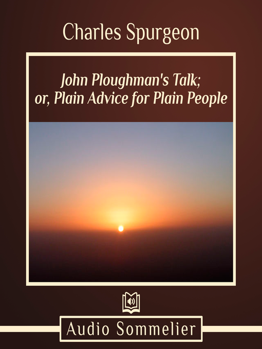Title details for John Ploughman's Talk; or, Plain Advice for Plain People by Charles Spurgeon - Available